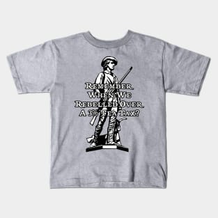 Remember when we rebelled over a 3% tea tax? Kids T-Shirt